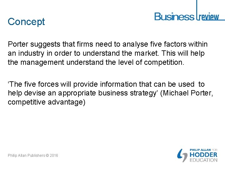 Concept Porter suggests that firms need to analyse five factors within an industry in