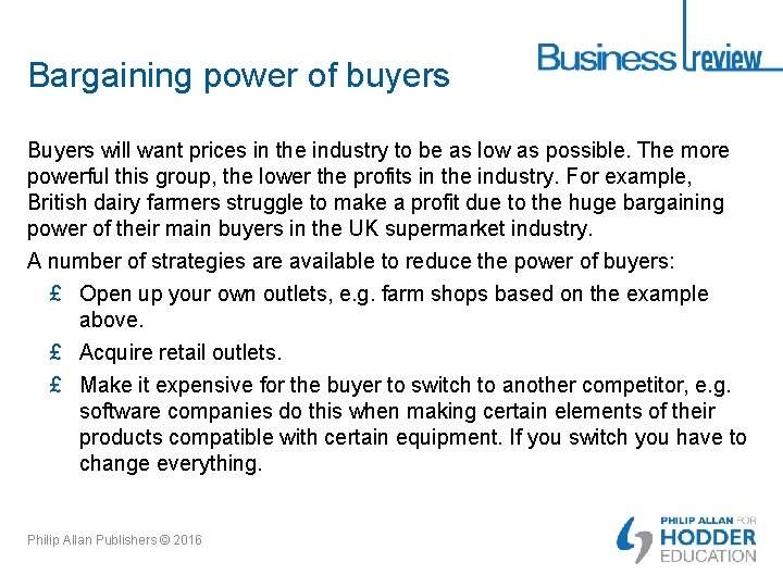 Bargaining power of buyers Buyers will want prices in the industry to be as