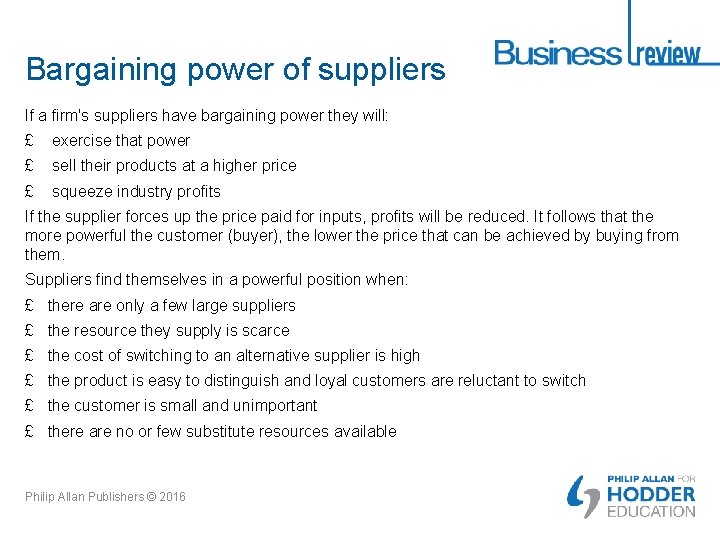 Bargaining power of suppliers If a firm's suppliers have bargaining power they will: £