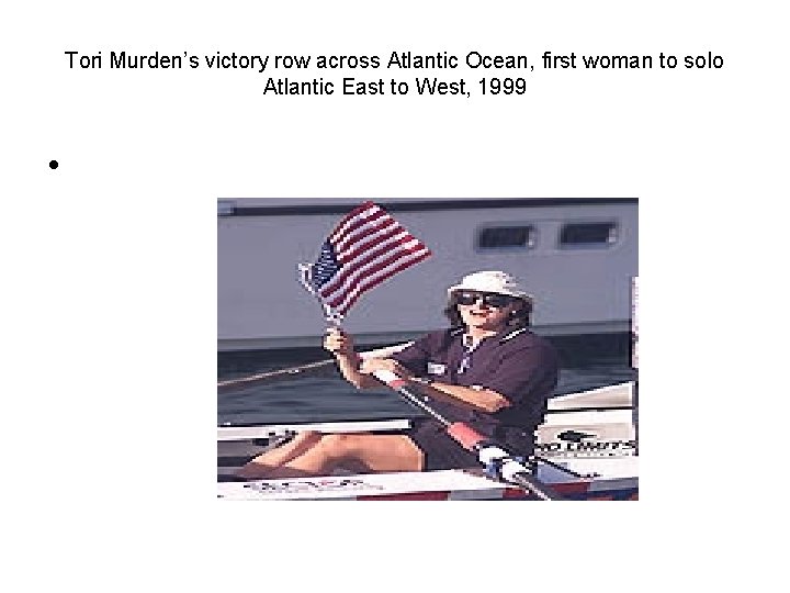 Tori Murden’s victory row across Atlantic Ocean, first woman to solo Atlantic East to