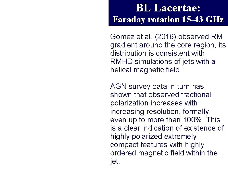 BL Lacertae: Faraday rotation 15 -43 GHz Gomez et al. (2016) observed RM gradient