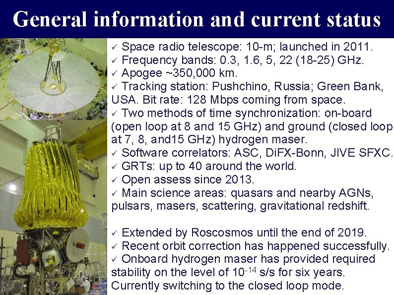 General information and current status Space radio telescope: 10 -m; launched in 2011. ü