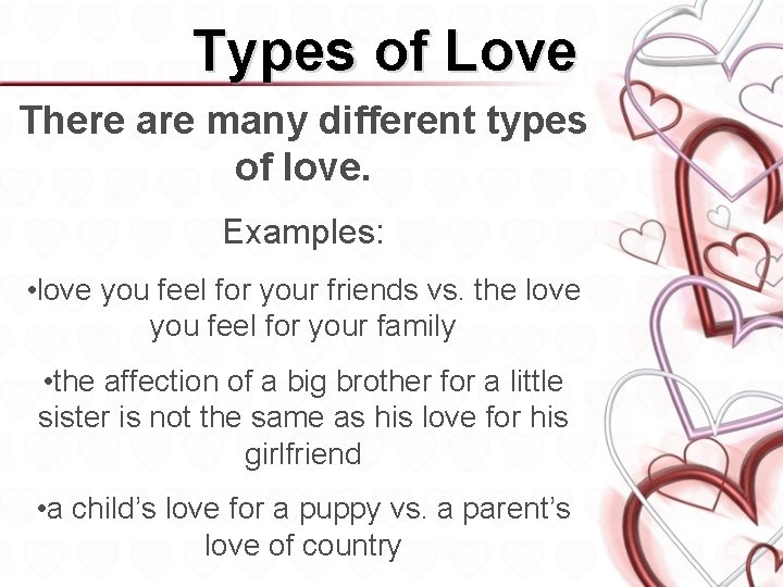 Types of Love There are many different types of love. Examples: • love you
