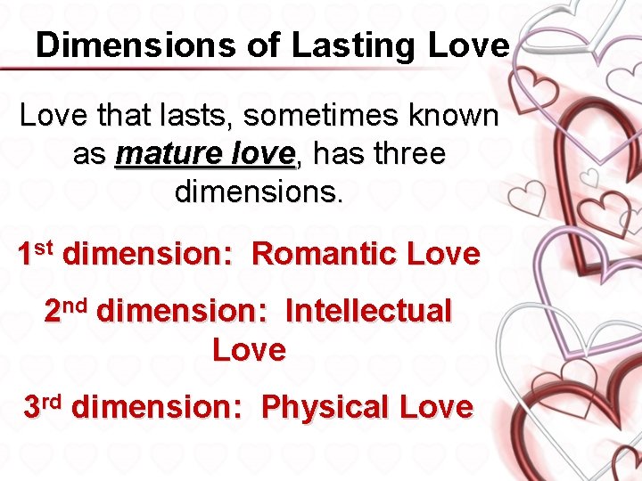 Dimensions of Lasting Love that lasts, sometimes known as mature love, has three dimensions.