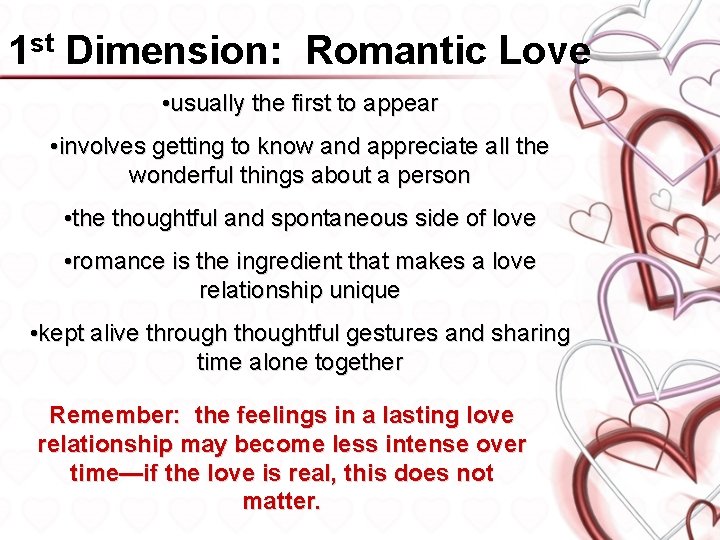 1 st Dimension: Romantic Love • usually the first to appear • involves getting