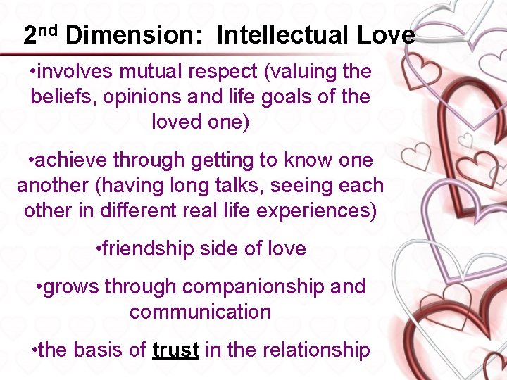 2 nd Dimension: Intellectual Love • involves mutual respect (valuing the beliefs, opinions and