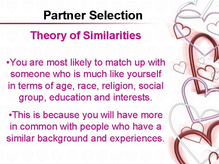 Partner Selection Theory of Similarities • You are most likely to match up with