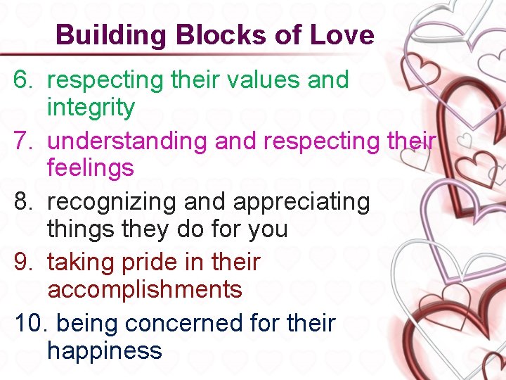 Building Blocks of Love 6. respecting their values and integrity 7. understanding and respecting