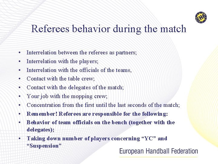 Referees behavior during the match • • • Interrelation between the referees as partners;