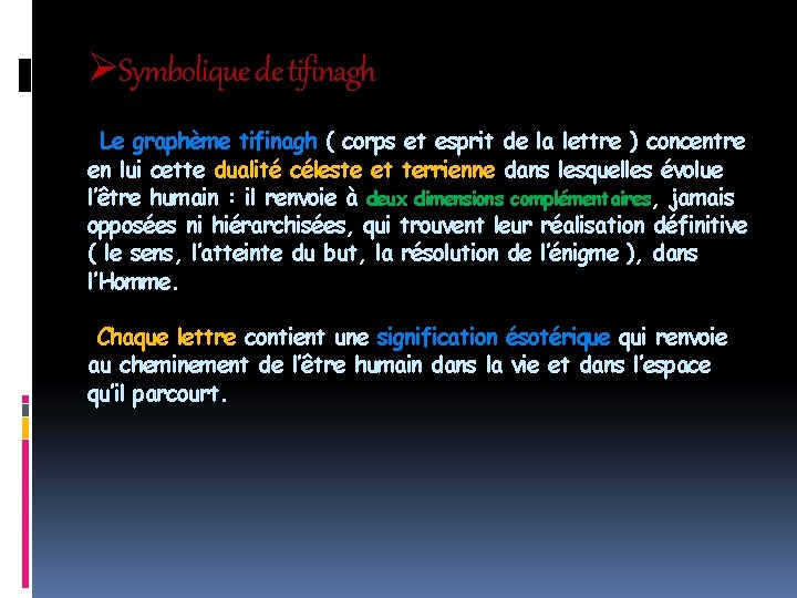 ØSymbolique de tifinagh Le graphème tifinagh ( corps et esprit de la lettre )