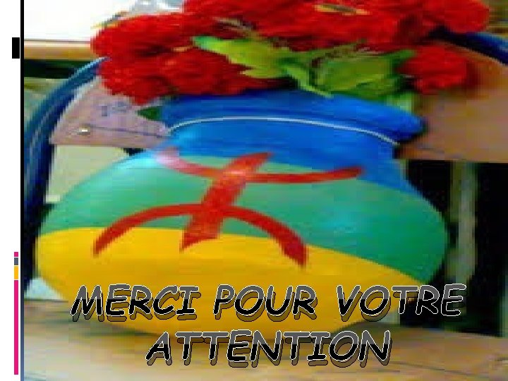 MERCI POUR VOTRE ATTENTION 