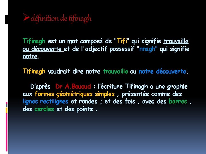 Ødéfinition de tifinagh Tifinagh est un mot composé de "Tifi" qui signifie trouvaille ou