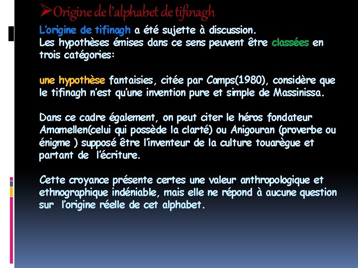 ØOrigine de l’alphabet de tifinagh L’origine de tifinagh a été sujette à discussion. Les