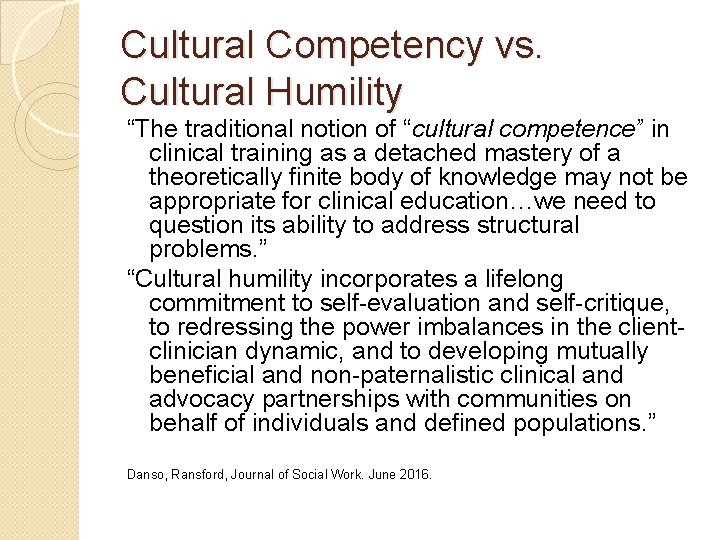 Cultural Competency vs. Cultural Humility “The traditional notion of “cultural competence” in clinical training