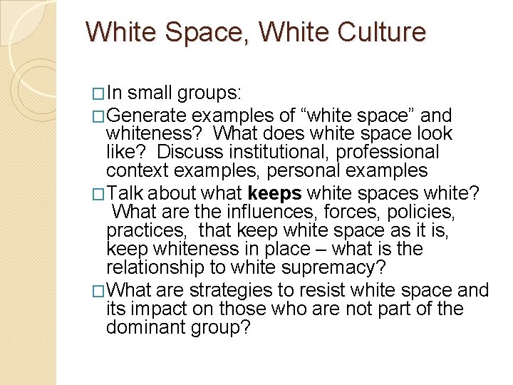 White Space, White Culture �In small groups: �Generate examples of “white space” and whiteness?