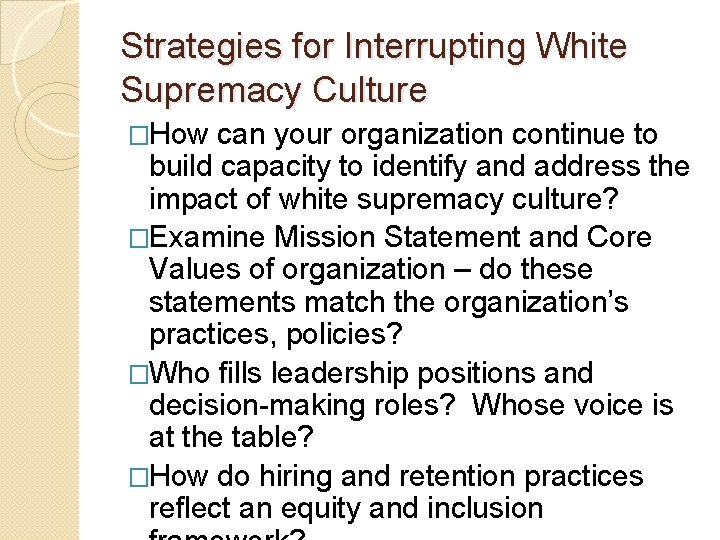 Strategies for Interrupting White Supremacy Culture �How can your organization continue to build capacity