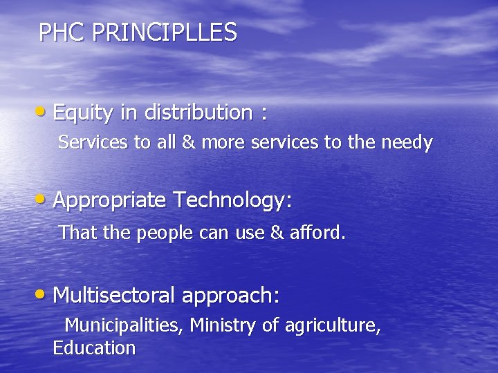 PHC PRINCIPLLES • Equity in distribution : Services to all & more services to