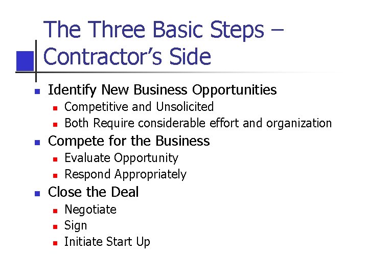 The Three Basic Steps – Contractor’s Side n Identify New Business Opportunities n n