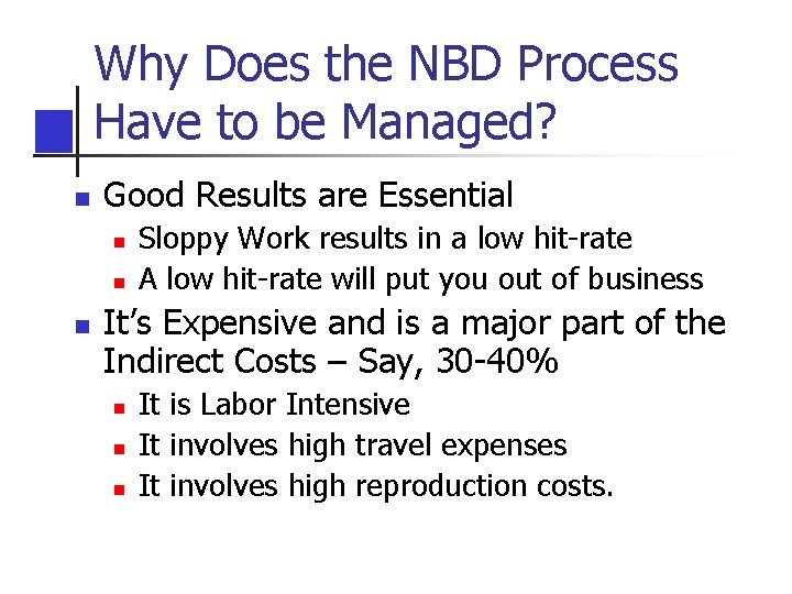 Why Does the NBD Process Have to be Managed? n Good Results are Essential