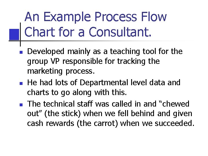 An Example Process Flow Chart for a Consultant. n n n Developed mainly as