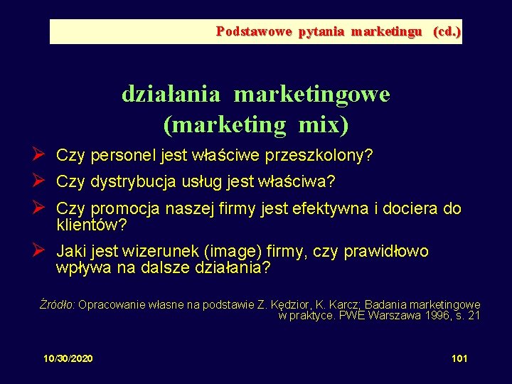 Podstawowe pytania marketingu (cd. ) działania marketingowe (marketing mix) Ø Ø Ø Czy personel