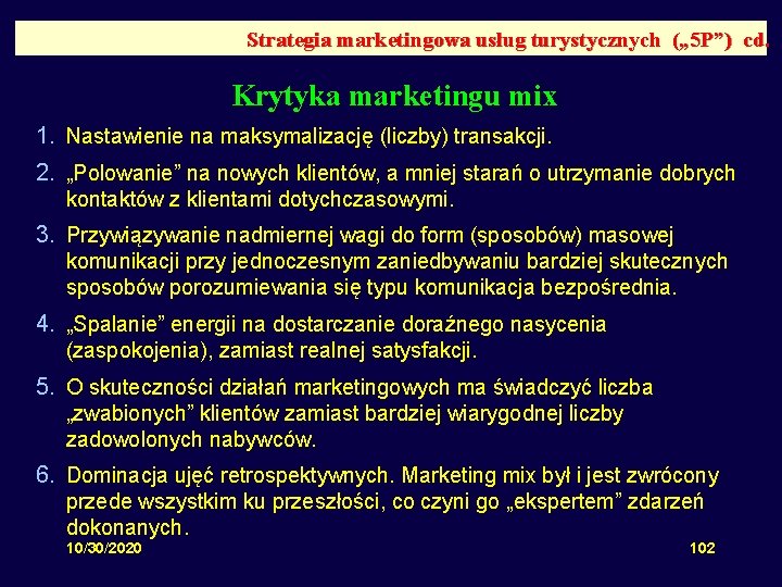 Strategia marketingowa usług turystycznych („ 5 P”) cd. Krytyka marketingu mix 1. Nastawienie na