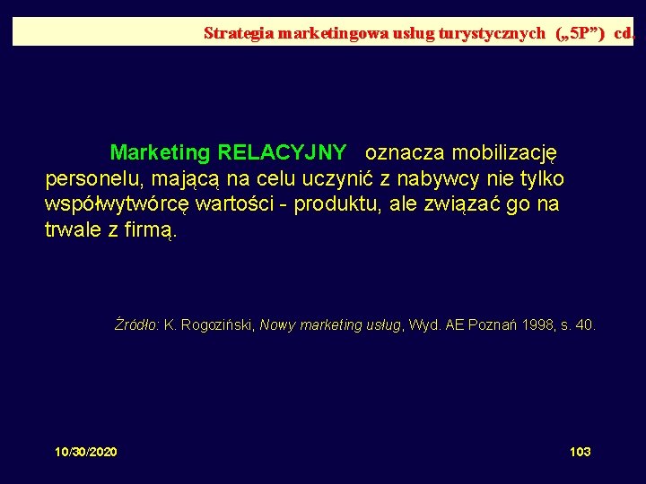 Strategia marketingowa usług turystycznych („ 5 P”) cd. Marketing RELACYJNY oznacza mobilizację personelu, mającą