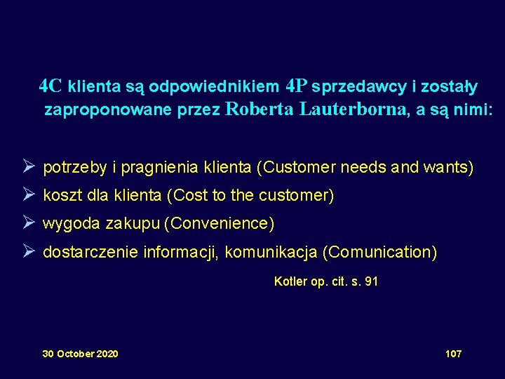 4 C klienta są odpowiednikiem 4 P sprzedawcy i zostały zaproponowane przez Roberta Lauterborna,