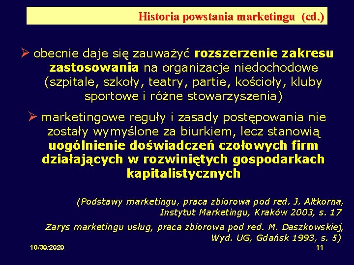 Historia powstania marketingu (cd. ) Ø obecnie daje się zauważyć rozszerzenie zakresu zastosowania na