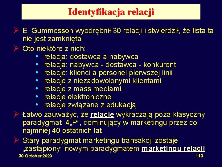 Identyfikacja relacji Ø E. Gummesson wyodrębnił 30 relacji i stwierdził, że lista ta nie