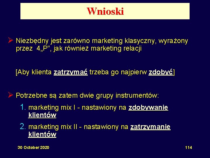 Wnioski Ø Niezbędny jest zarówno marketing klasyczny, wyrażony przez 4„P”, jak również marketing relacji