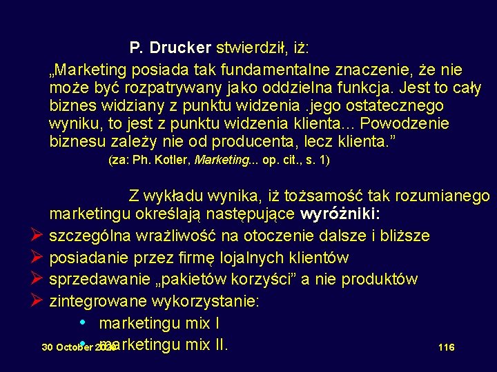 P. Drucker stwierdził, iż: „Marketing posiada tak fundamentalne znaczenie, że nie może być rozpatrywany