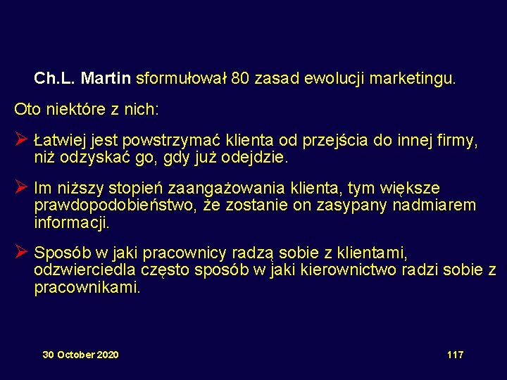 Ch. L. Martin sformułował 80 zasad ewolucji marketingu. Oto niektóre z nich: Ø Łatwiej