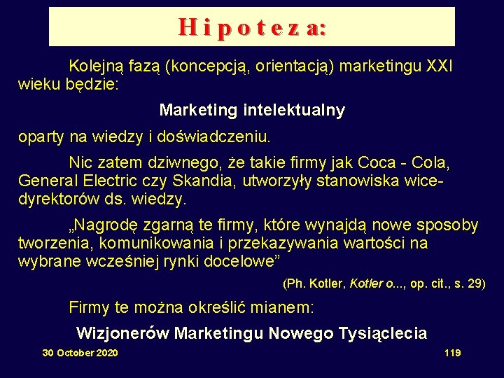 H i p o t e z a: Kolejną fazą (koncepcją, orientacją) marketingu XXI