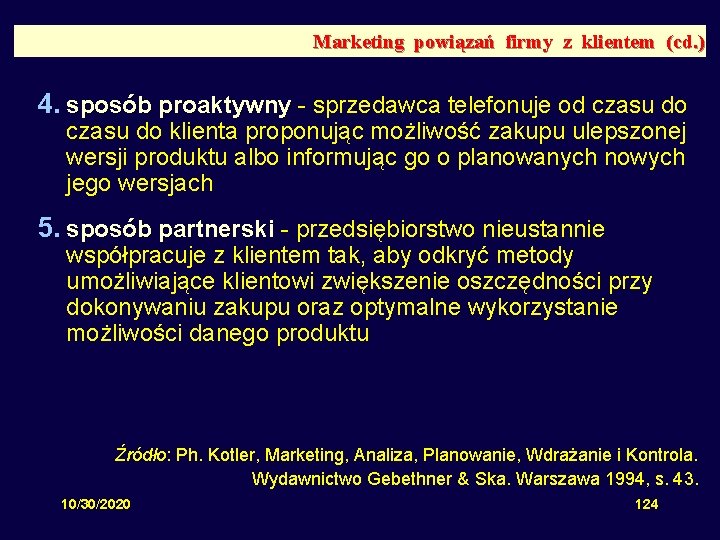 Marketing powiązań firmy z klientem (cd. ) 4. sposób proaktywny - sprzedawca telefonuje od