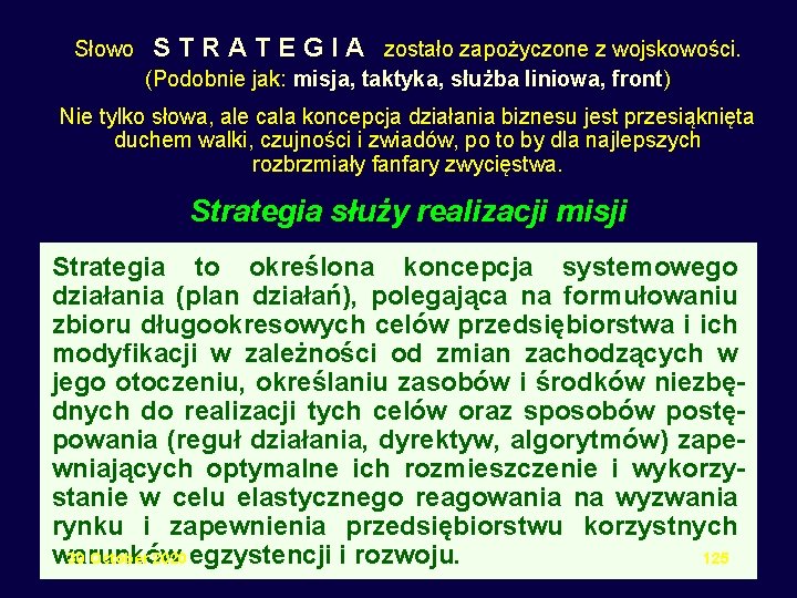 Słowo S T R A T E G I A zostało zapożyczone z wojskowości.