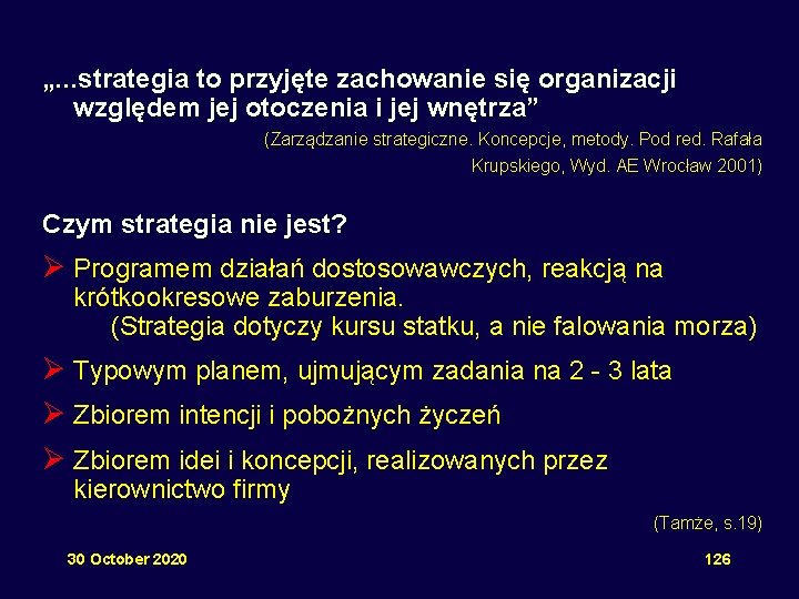 „. . . strategia to przyjęte zachowanie się organizacji względem jej otoczenia i jej