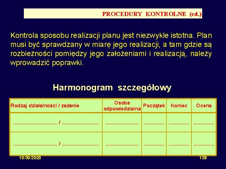 PROCEDURY KONTROLNE (cd. ) Kontrola sposobu realizacji planu jest niezwykle istotna. Plan musi być