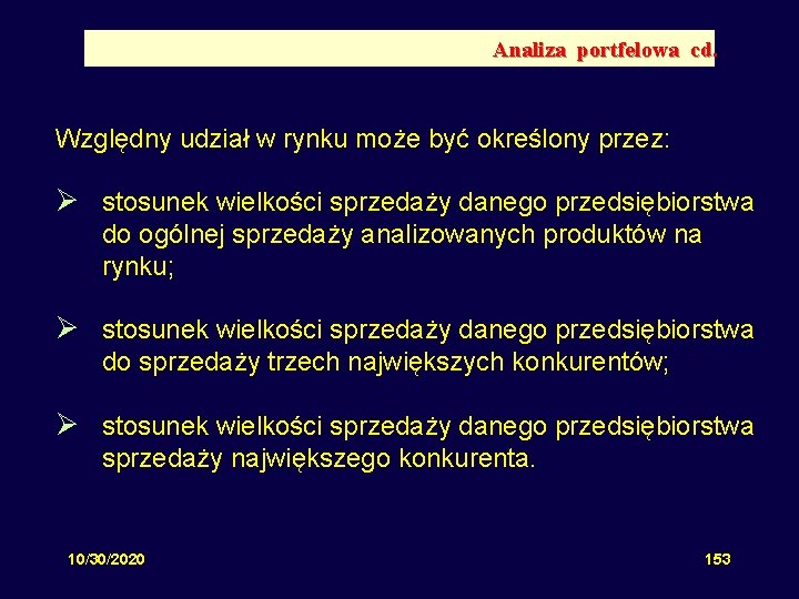 Analiza portfelowa cd. Względny udział w rynku może być określony przez: Ø stosunek wielkości