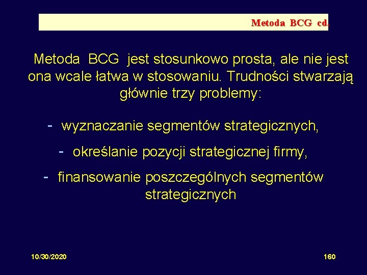 Metoda BCG cd. Metoda BCG jest stosunkowo prosta, ale nie jest ona wcale łatwa