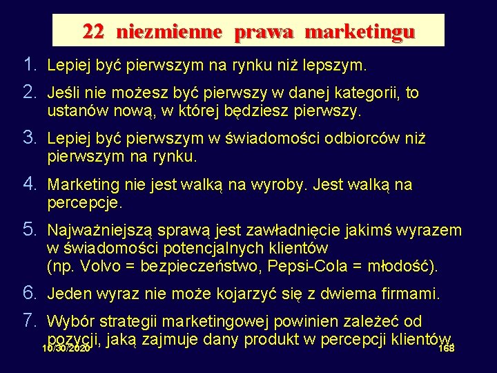 22 niezmienne prawa marketingu 1. Lepiej być pierwszym na rynku niż lepszym. 2. Jeśli