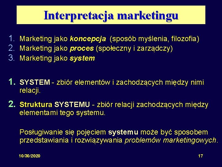 Interpretacja marketingu 1. Marketing jako koncepcja (sposób myślenia, filozofia) 2. Marketing jako proces (społeczny