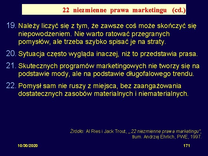 22 niezmienne prawa marketingu (cd. ) 19. Należy liczyć się z tym, że zawsze