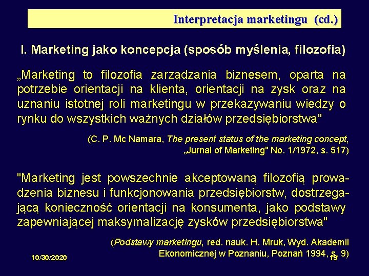 Interpretacja marketingu (cd. ) I. Marketing jako koncepcja (sposób myślenia, filozofia) „Marketing to filozofia