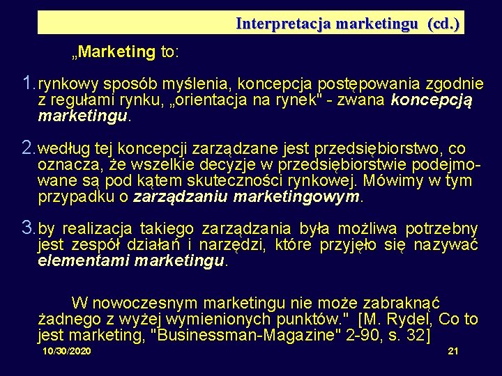 Interpretacja marketingu (cd. ) „Marketing to: 1. rynkowy sposób myślenia, koncepcja postępowania zgodnie z