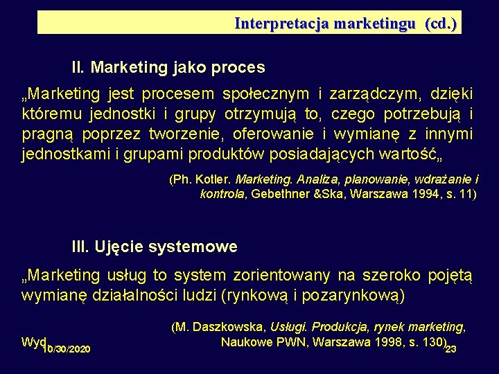 Interpretacja marketingu (cd. ) II. Marketing jako proces „Marketing jest procesem społecznym i zarządczym,