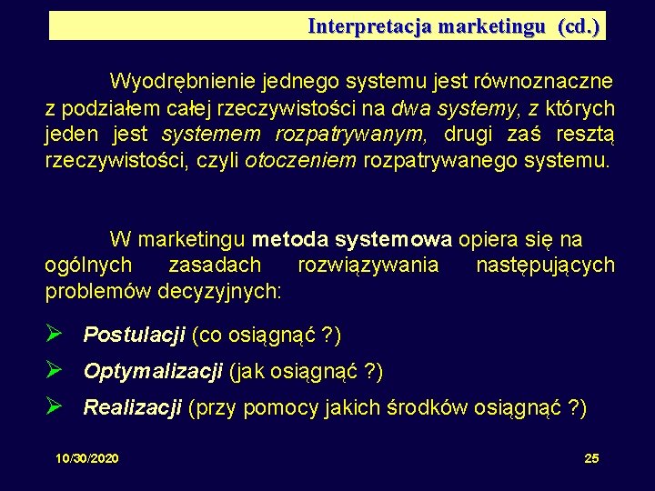 Interpretacja marketingu (cd. ) Wyodrębnienie jednego systemu jest równoznaczne z podziałem całej rzeczywistości na
