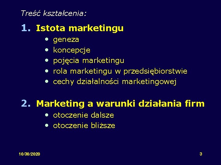 Treść kształcenia: 1. Istota marketingu • • • geneza koncepcje pojęcia marketingu rola marketingu