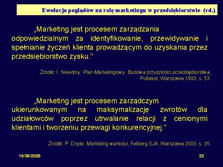 Ewolucja poglądów na rolę marketingu w przedsiębiorstwie (cd. ) „Marketing jest procesem zarządzania odpowiedzialnym