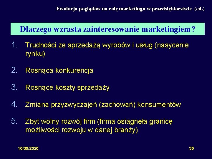 Ewolucja poglądów na rolę marketingu w przedsiębiorstwie (cd. ) Dlaczego wzrasta zainteresowanie marketingiem? 1.